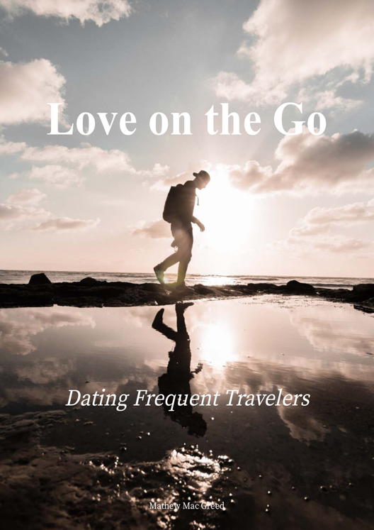 Love On The Go A Guide To Dating Frequent Travelers